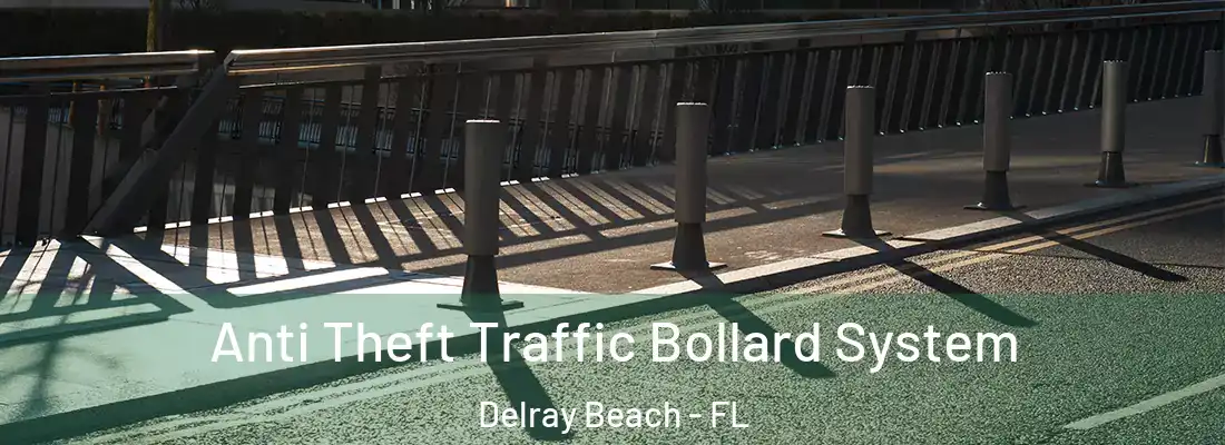  Anti Theft Traffic Bollard System Delray Beach - FL
