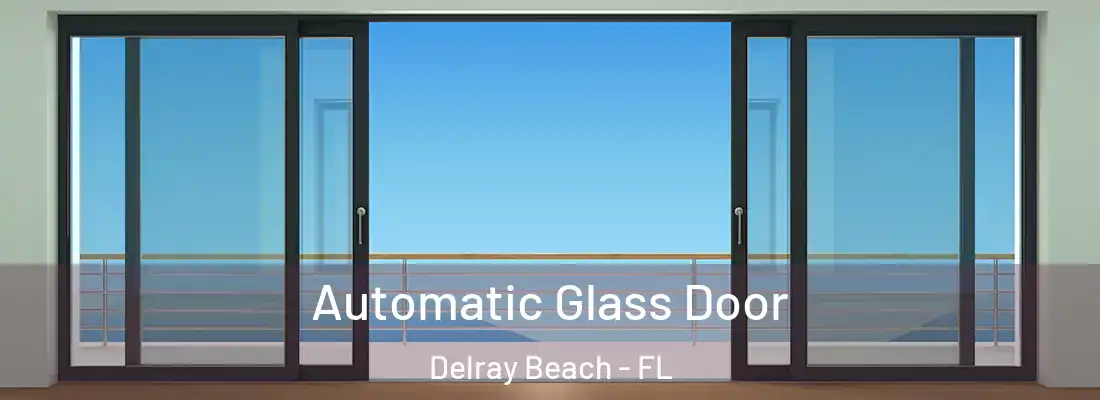 Automatic Glass Door Delray Beach - FL