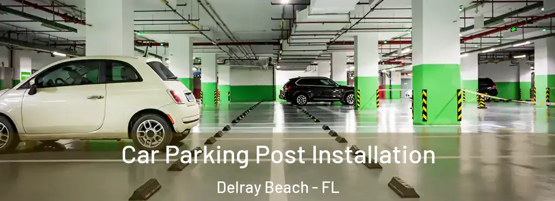  Car Parking Post Installation Delray Beach - FL