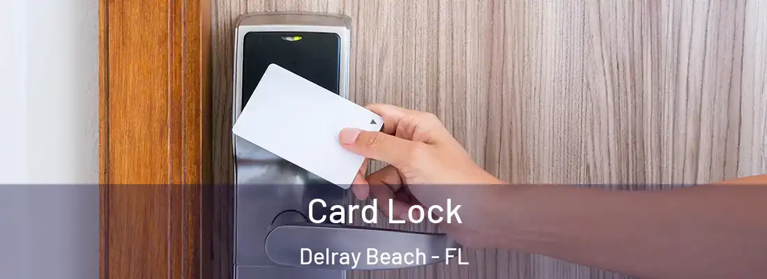  Card Lock Delray Beach - FL