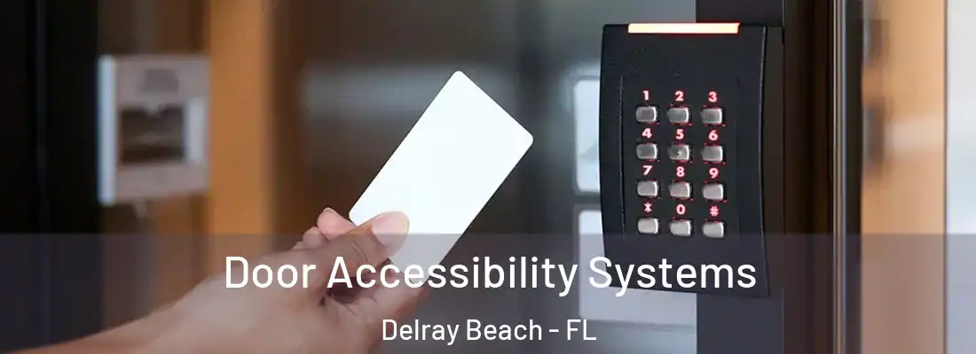  Door Accessibility Systems Delray Beach - FL