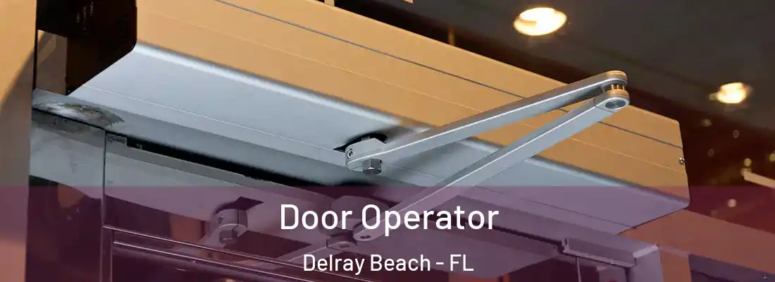  Door Operator Delray Beach - FL