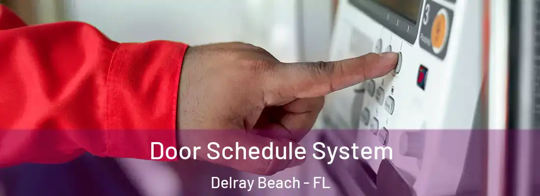  Door Schedule System Delray Beach - FL