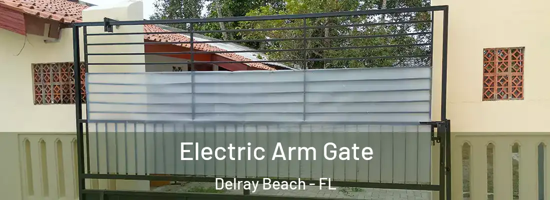  Electric Arm Gate Delray Beach - FL