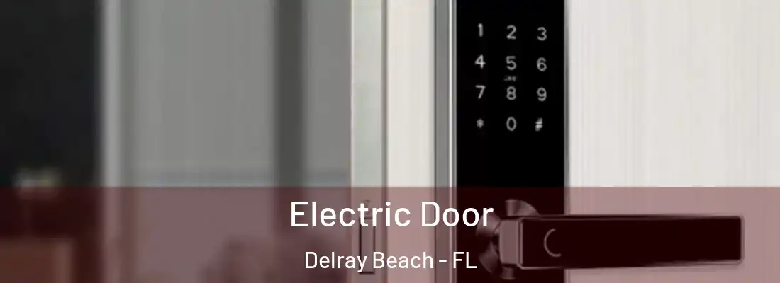  Electric Door Delray Beach - FL