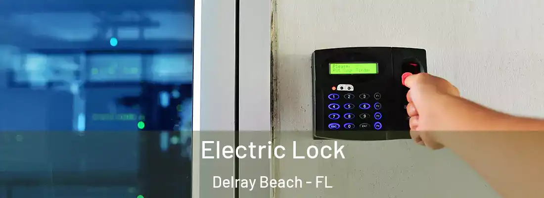  Electric Lock Delray Beach - FL