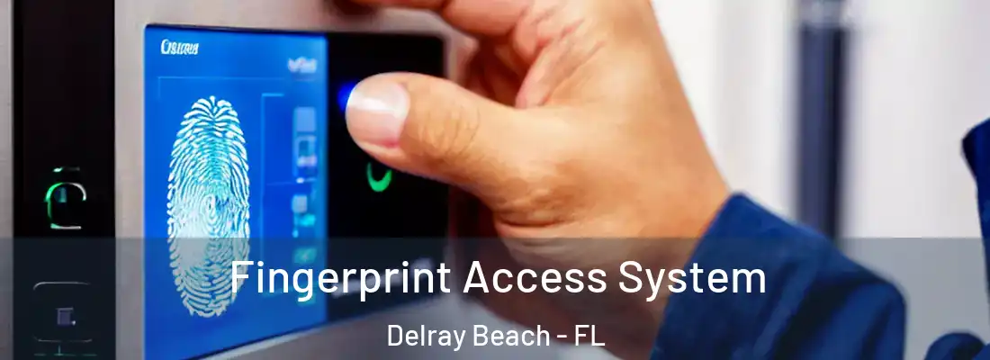  Fingerprint Access System Delray Beach - FL