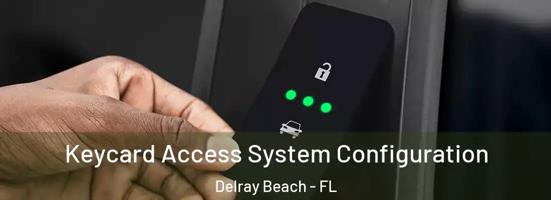  Keycard Access System Configuration Delray Beach - FL