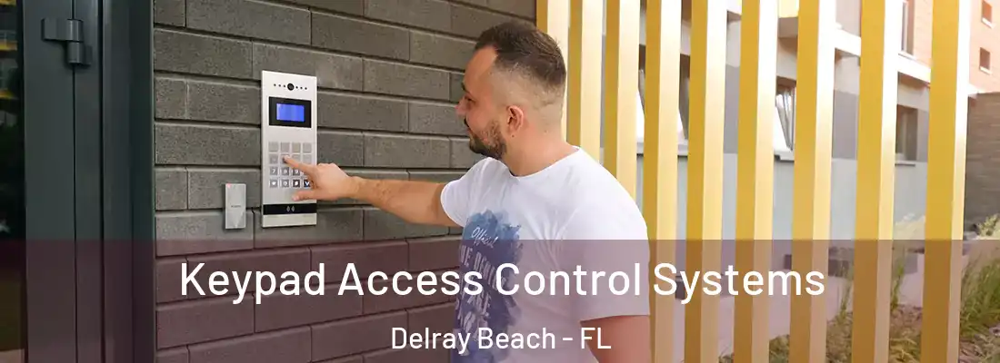  Keypad Access Control Systems Delray Beach - FL