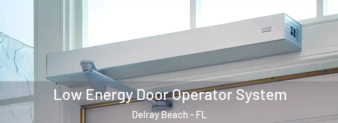  Low Energy Door Operator System Delray Beach - FL
