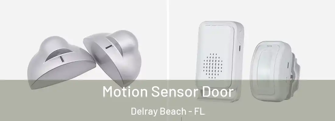  Motion Sensor Door Delray Beach - FL