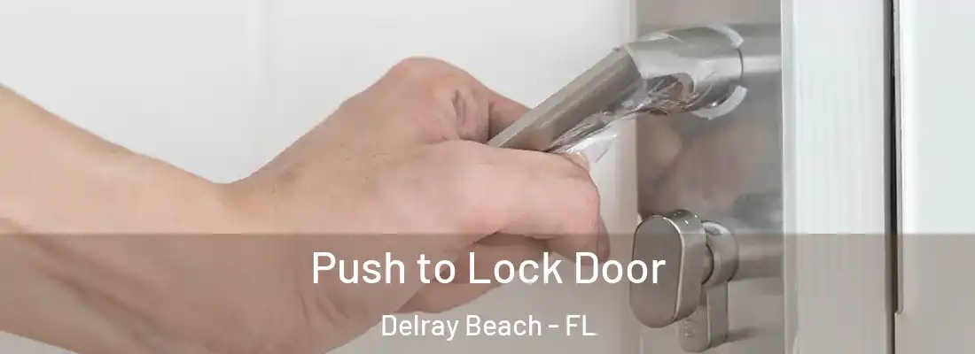  Push to Lock Door Delray Beach - FL