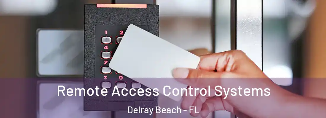  Remote Access Control Systems Delray Beach - FL