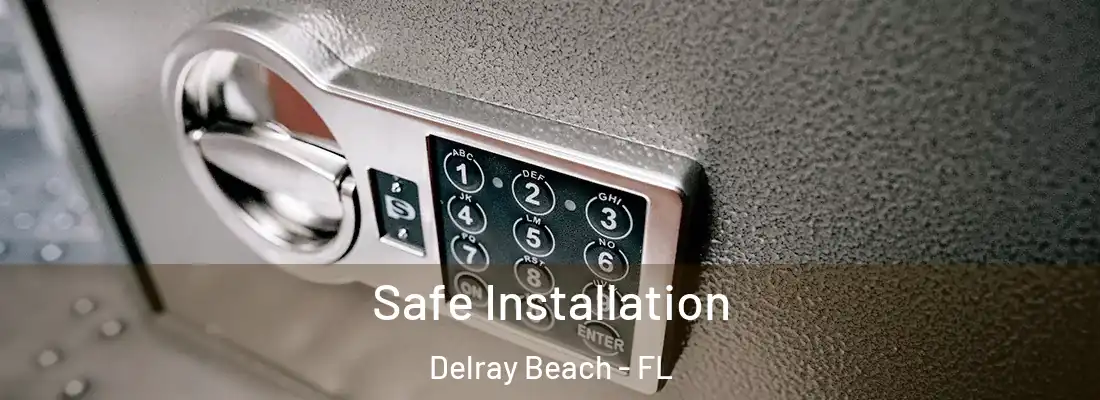  Safe Installation Delray Beach - FL
