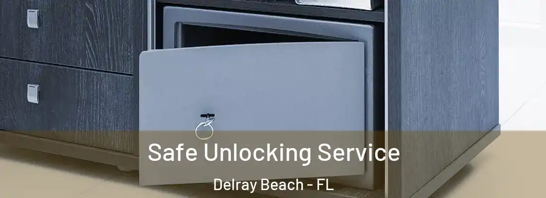  Safe Unlocking Service Delray Beach - FL