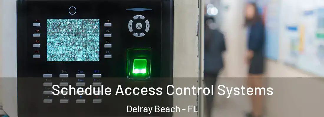  Schedule Access Control Systems Delray Beach - FL