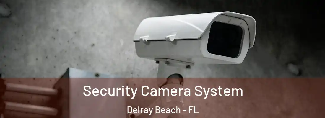  Security Camera System Delray Beach - FL