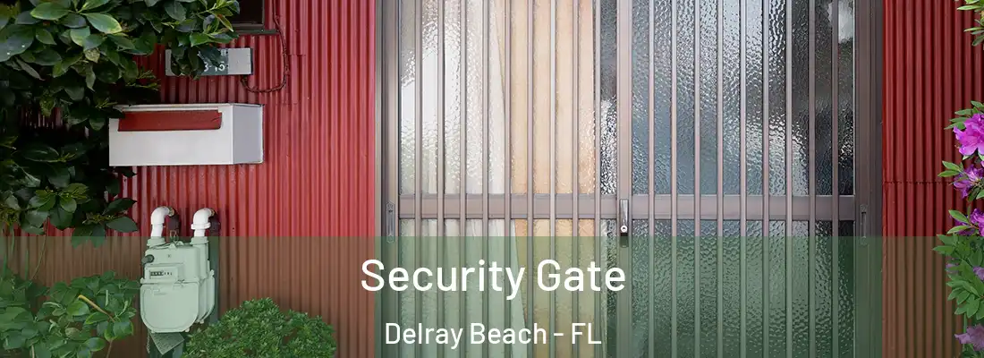  Security Gate Delray Beach - FL