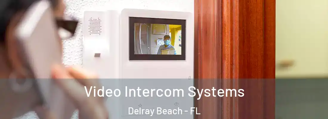  Video Intercom Systems Delray Beach - FL